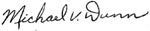Signature of Michael V. Dunn.